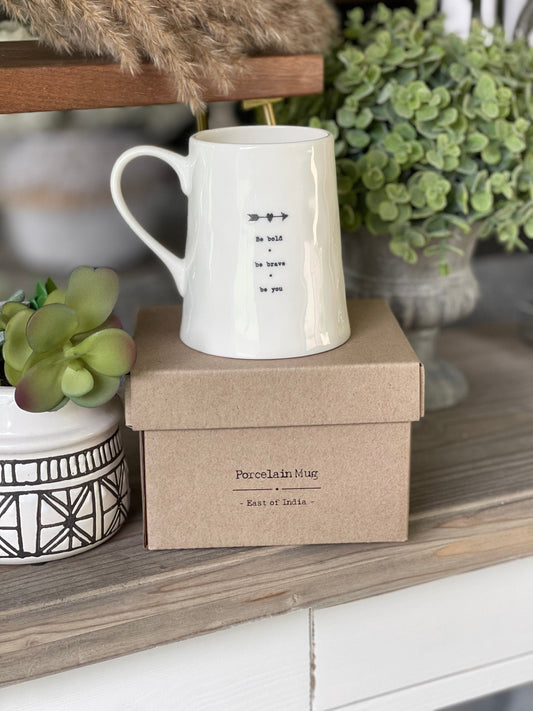 East of India Porcelain Mug - Be bold, Be Brave, Be You