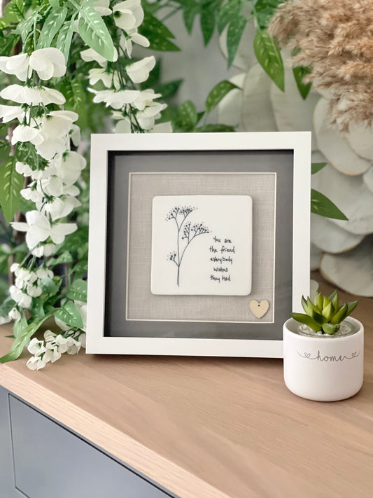 Framed Porcelain Tile - You are the friend